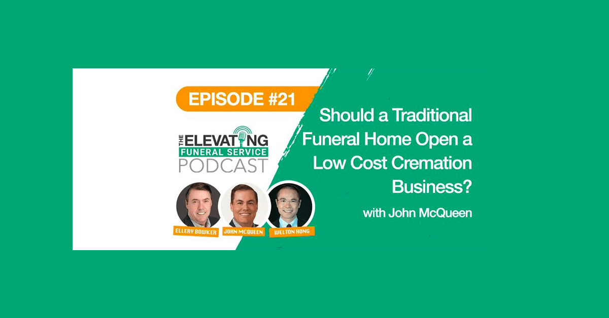 Should a Traditional Funeral Home Open a Low Cost Cremation Business? with John McQueen